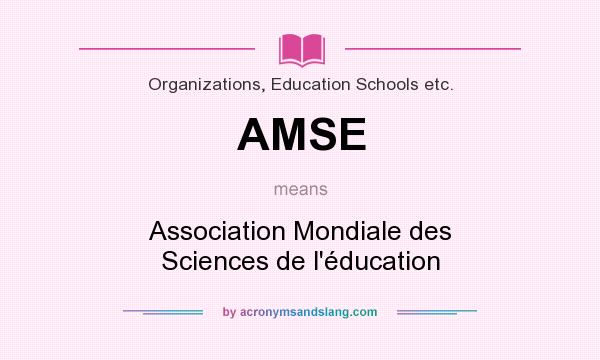 What does AMSE mean? It stands for Association Mondiale des Sciences de l`éducation