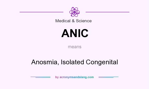What does ANIC mean? It stands for Anosmia, Isolated Congenital