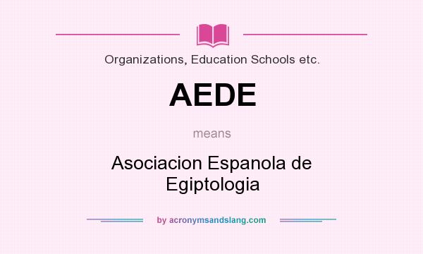 What does AEDE mean? It stands for Asociacion Espanola de Egiptologia