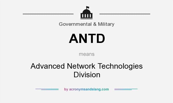 What does ANTD mean? It stands for Advanced Network Technologies Division