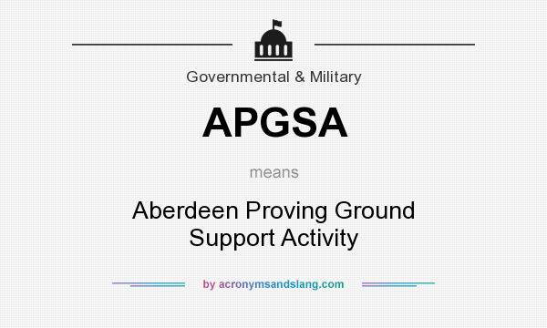 What does APGSA mean? It stands for Aberdeen Proving Ground Support Activity