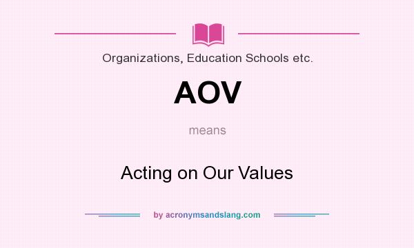 What does AOV mean? It stands for Acting on Our Values