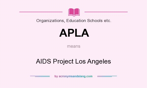 What does APLA mean? It stands for AIDS Project Los Angeles