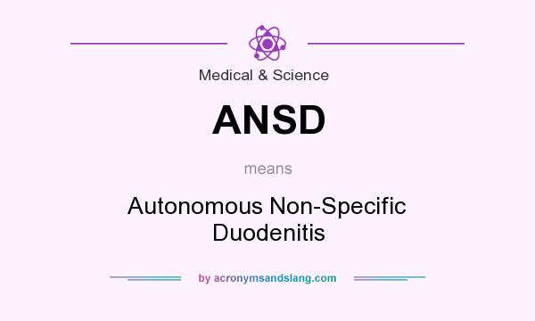 What does ANSD mean? It stands for Autonomous Non-Specific Duodenitis