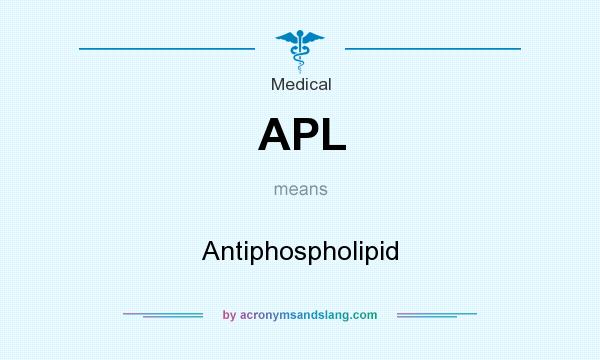 What does APL mean? It stands for Antiphospholipid
