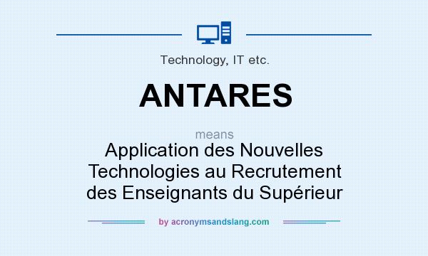 What does ANTARES mean? It stands for Application des Nouvelles Technologies au Recrutement des Enseignants du Supérieur