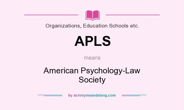 What does APLS mean? It stands for American Psychology-Law Society