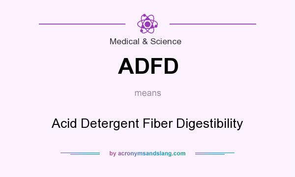 What does ADFD mean? It stands for Acid Detergent Fiber Digestibility