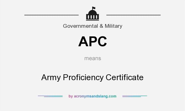 What does APC mean? It stands for Army Proficiency Certificate