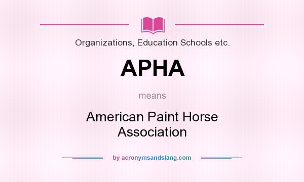What does APHA mean? It stands for American Paint Horse Association