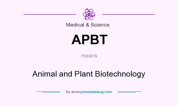 What does APBT mean? It stands for Animal and Plant Biotechnology