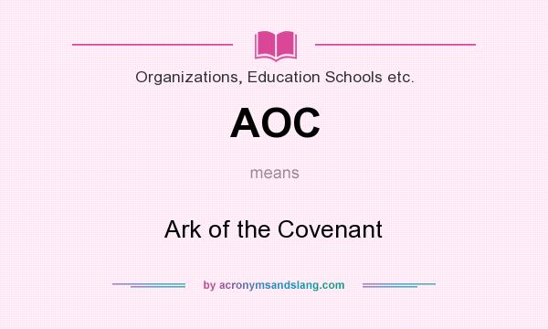What does AOC mean? It stands for Ark of the Covenant