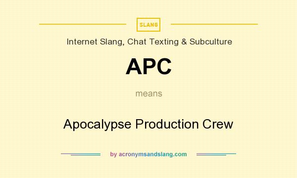 What does APC mean? It stands for Apocalypse Production Crew