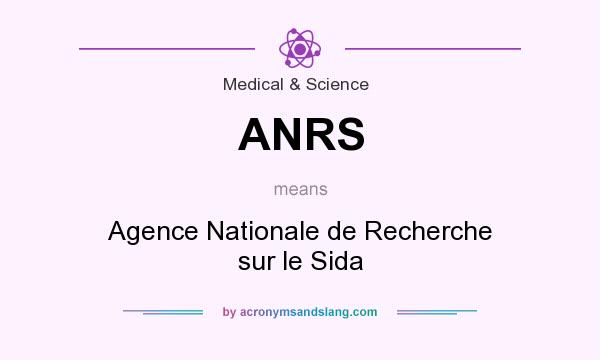 What does ANRS mean? It stands for Agence Nationale de Recherche sur le Sida