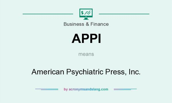What does APPI mean? It stands for American Psychiatric Press, Inc.