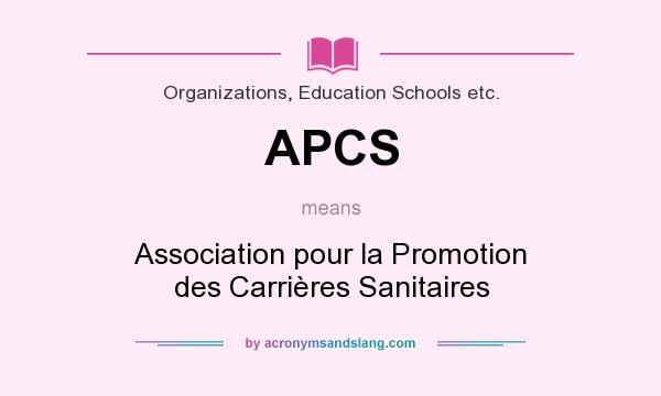 What does APCS mean? It stands for Association pour la Promotion des Carrières Sanitaires