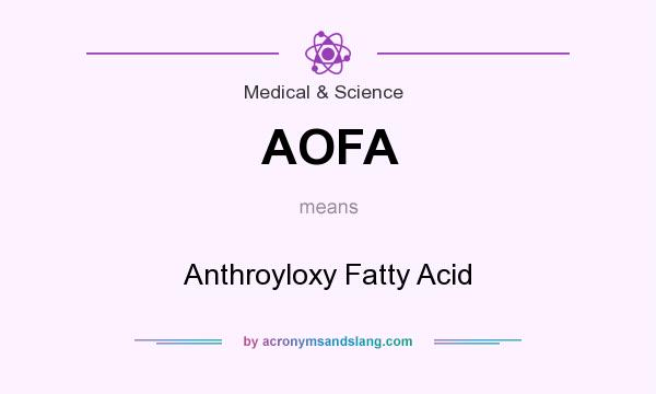 What does AOFA mean? It stands for Anthroyloxy Fatty Acid