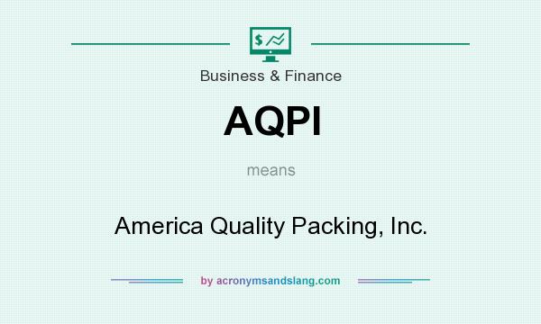 What does AQPI mean? It stands for America Quality Packing, Inc.