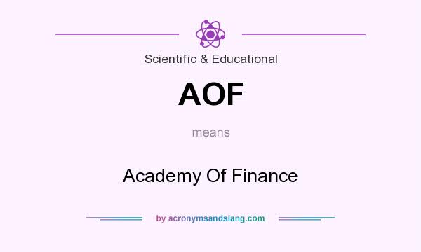 What does AOF mean? It stands for Academy Of Finance