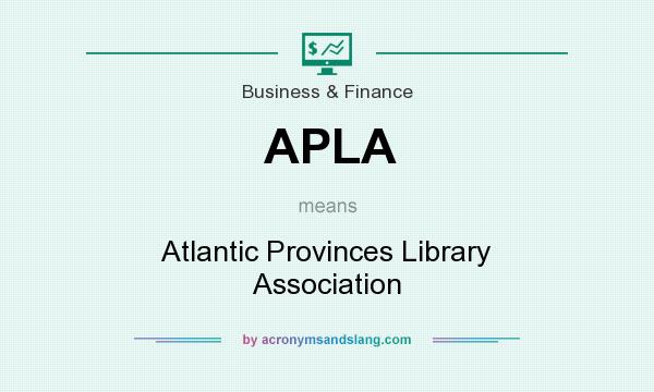 What does APLA mean? It stands for Atlantic Provinces Library Association