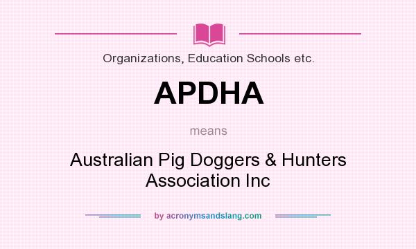 What does APDHA mean? It stands for Australian Pig Doggers & Hunters Association Inc