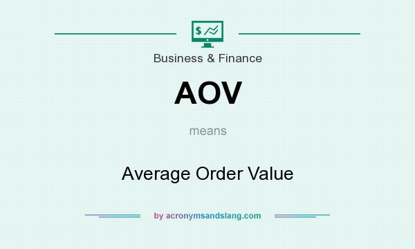 What does AOV mean? It stands for Average Order Value