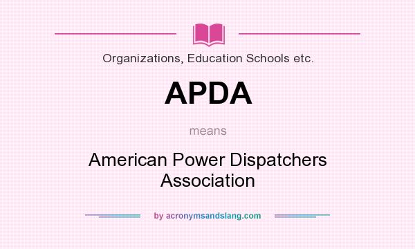 What does APDA mean? It stands for American Power Dispatchers Association