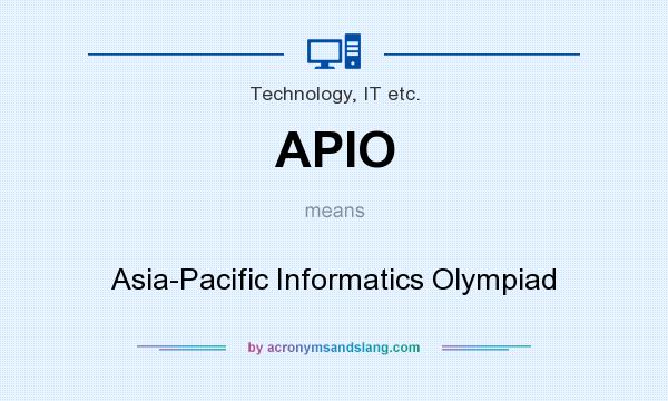 What does APIO mean? It stands for Asia-Pacific Informatics Olympiad