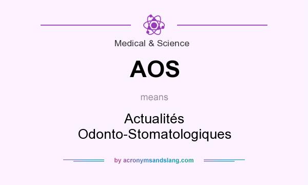 What does AOS mean? It stands for Actualités Odonto-Stomatologiques