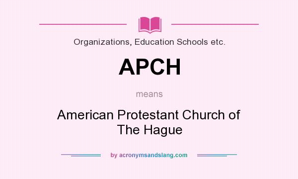 What does APCH mean? It stands for American Protestant Church of The Hague