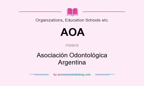 What does AOA mean? It stands for Asociación Odontológica Argentina