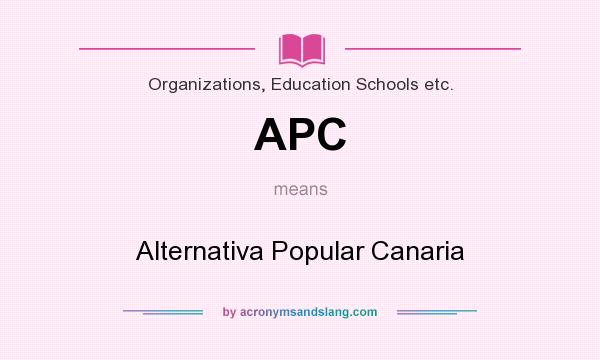 What does APC mean? It stands for Alternativa Popular Canaria