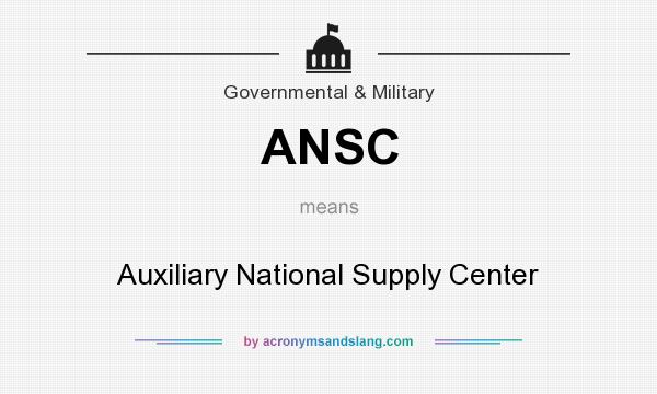 What does ANSC mean? It stands for Auxiliary National Supply Center
