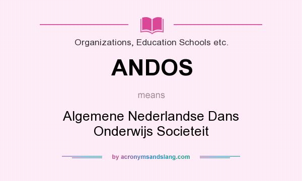 What does ANDOS mean? It stands for Algemene Nederlandse Dans Onderwijs Societeit