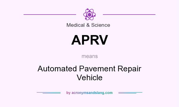 What does APRV mean? It stands for Automated Pavement Repair Vehicle