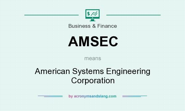 What does AMSEC mean? It stands for American Systems Engineering Corporation