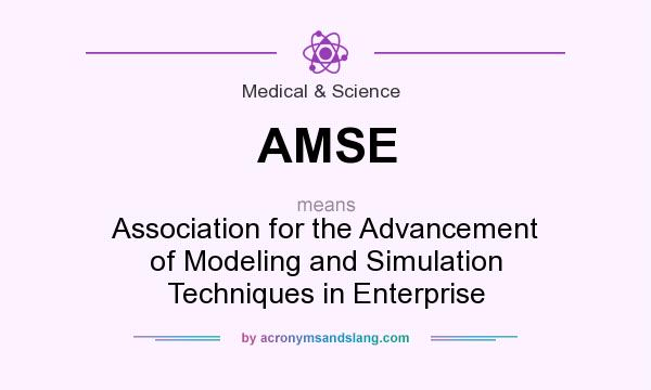 What does AMSE mean? It stands for Association for the Advancement of Modeling and Simulation Techniques in Enterprise