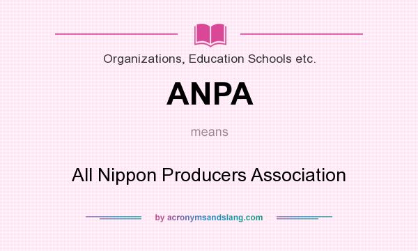 What does ANPA mean? It stands for All Nippon Producers Association