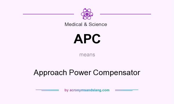 What does APC mean? It stands for Approach Power Compensator