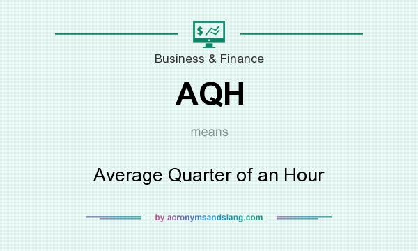 What does AQH mean? It stands for Average Quarter of an Hour