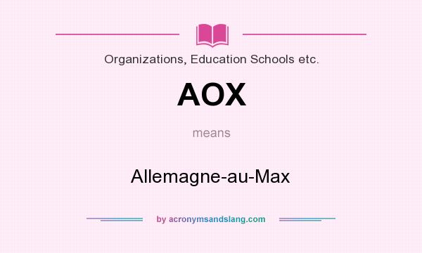 What does AOX mean? It stands for Allemagne-au-Max