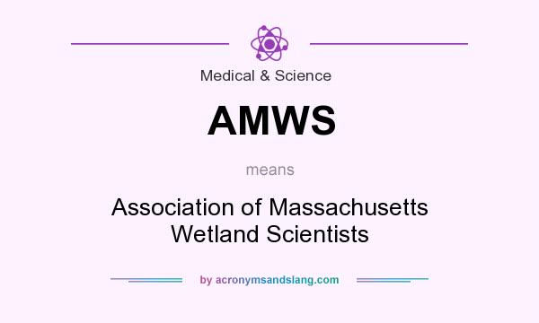 What does AMWS mean? It stands for Association of Massachusetts Wetland Scientists