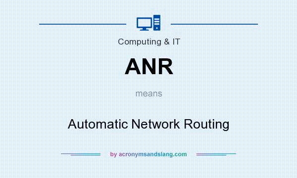 What does ANR mean? It stands for Automatic Network Routing