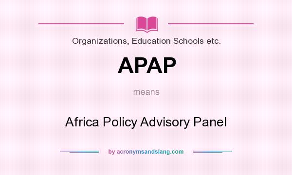 What does APAP mean? It stands for Africa Policy Advisory Panel