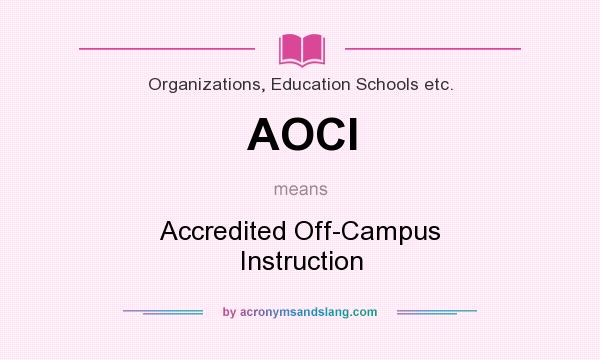 What does AOCI mean? It stands for Accredited Off-Campus Instruction