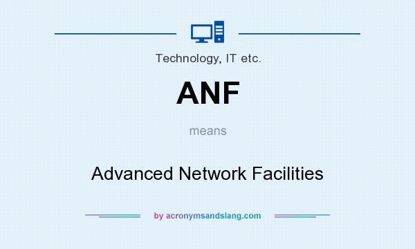 What does ANF mean? It stands for Advanced Network Facilities