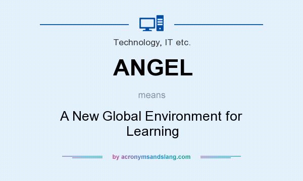 What does ANGEL mean? It stands for A New Global Environment for Learning
