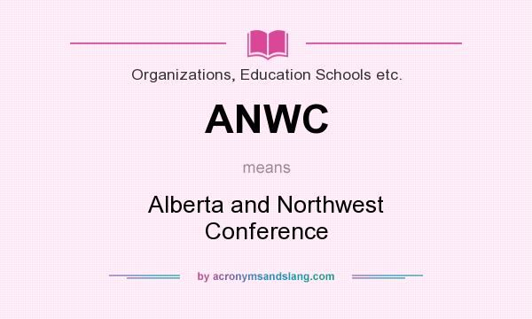 What does ANWC mean? It stands for Alberta and Northwest Conference