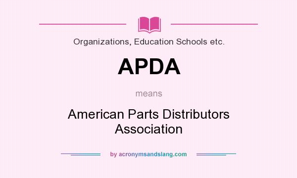 What does APDA mean? It stands for American Parts Distributors Association