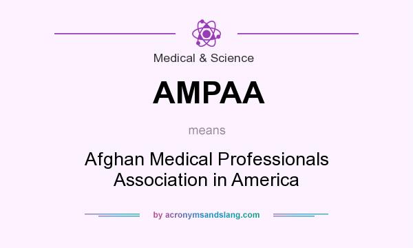 What does AMPAA mean? It stands for Afghan Medical Professionals Association in America